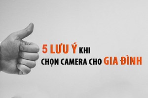 Các vấn đề đặc biệt lưu ý khi chọn và lắp đặt camera cho gia đình, biệt thự